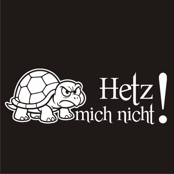 Hetz mich nicht! Autoaufkleber Schildkröte Turtle Sticker Aufkleber A4279